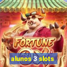 alunos 3 slots